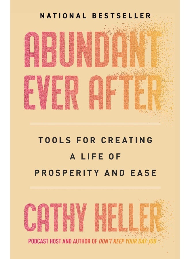 Abundant Ever After: Tools for Creating a Life of Prosperity and Ease
